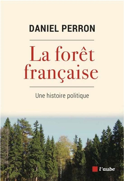 La forêt française – Une histoire politique