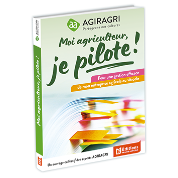 Moi agriculteur, je pilote ! Pour une gestion efficace de l’entreprise agricole ou viticole